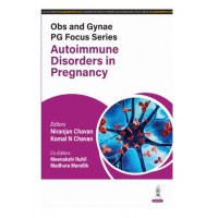 Obs and Gynae PG Focus Series: Autoimmune Disorders in Pregnancy;1st Edition 2025 Komal N Chavan & Niranjan Chavan