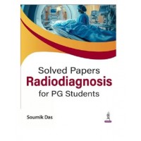 Solved Papers Radiodiagnosis for PG Students;1st Edition 2025 by Soumik Das