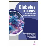 Diabetes in Practice: A Comprehensive Guide for Physicians;1st Edition 2025 by Shambo Samrat Samajdar, Rupak Chatterjee & Jyotirmoy Pal