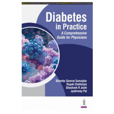 Diabetes in Practice: A Comprehensive Guide for Physicians;1st Edition 2025 by Shambo Samrat Samajdar, Rupak Chatterjee & Jyotirmoy Pal