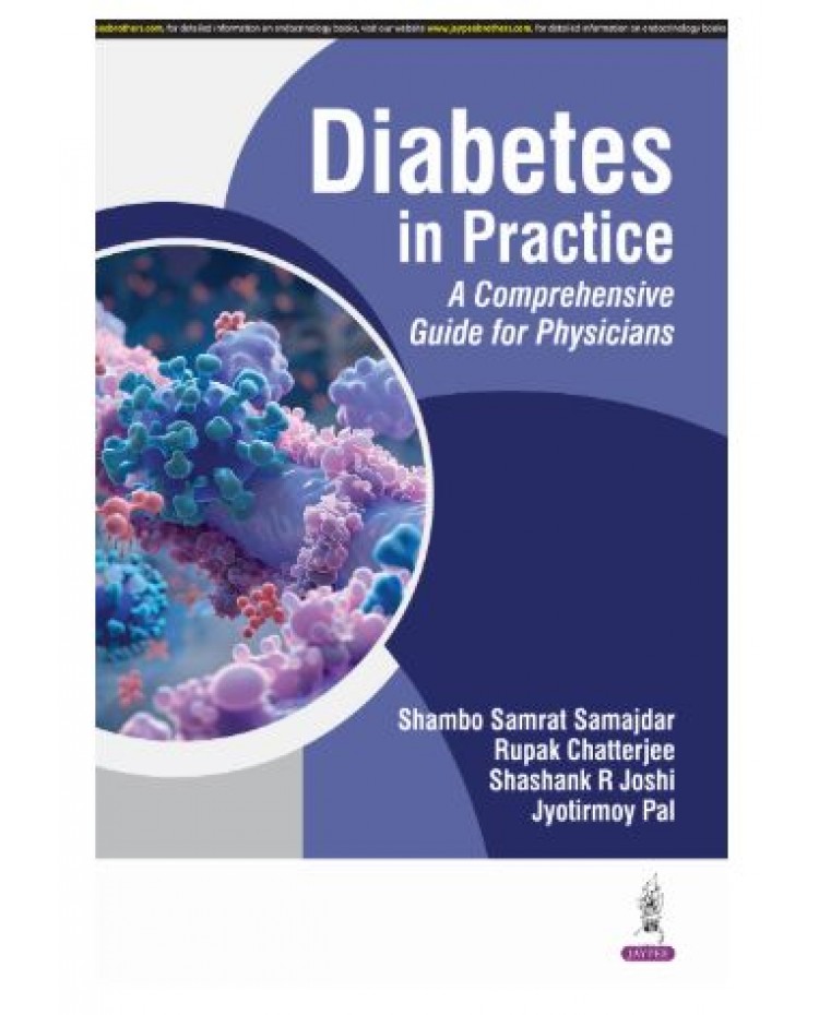 Diabetes in Practice: A Comprehensive Guide for Physicians;1st Edition 2025 by Shambo Samrat Samajdar, Rupak Chatterjee & Jyotirmoy Pal