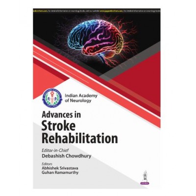 IAN Advances in Stroke Rehabilitation;1st Edition 2025 by Debashish Chowdhury & Abhishek Srivastava