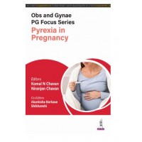 Obs and Gynae PG Focus Series: Pyrexia in Pregnancy;1st Edition 2025 by Komal N Chavan & Niranjan Chavan