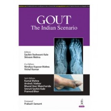 Gout: The Indian Scenario;1st Edition 2025 by Sachin Yashwant Kale, Shvam Mehra & Nindiya Kapoor Mehra