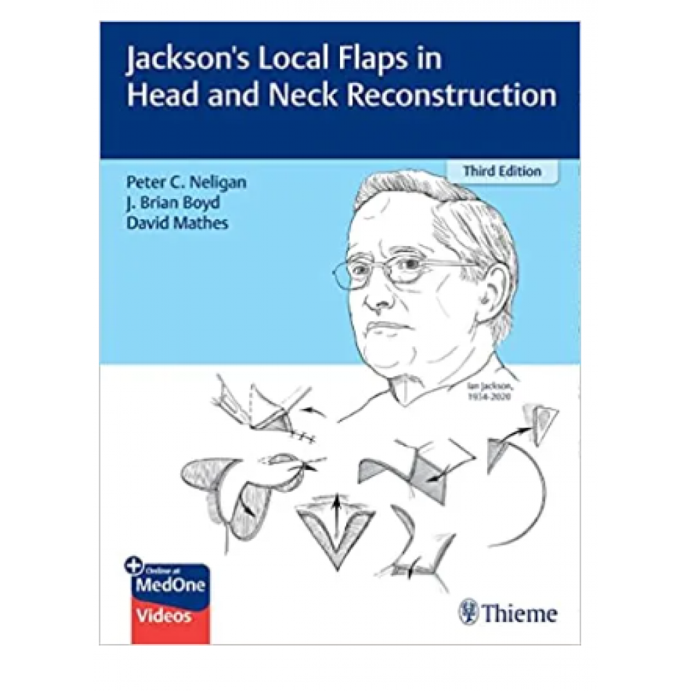 Jackson's Local Flaps In Head And Neck Reconstruction;3rd Edition 2023 by Peter Neligan &  J. Brian Boyd