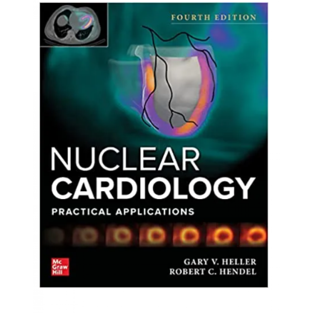 Nuclear Cardiology:Practical Applications;4th Edition 2022 By Gary V Heller