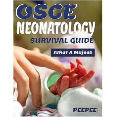 OSCE Neonatology Survival Guide:1st Edition 2024 By Athar Mujeeb