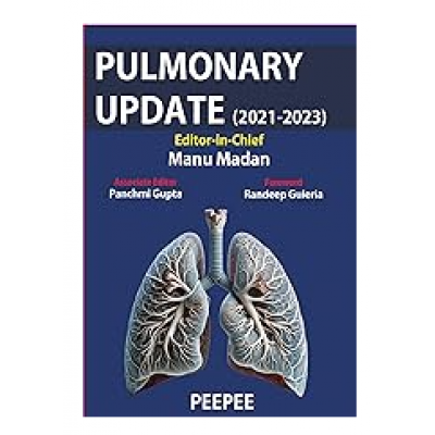 Pulmonary Update (2021-2023);1st Edition 2024 by Manu Madan & Panchmi Gupta