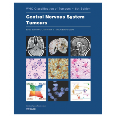 WHO's Classification of Tumours of the Central Nervous System; 5th Edition 2022 By International Agency for Research on Cancer