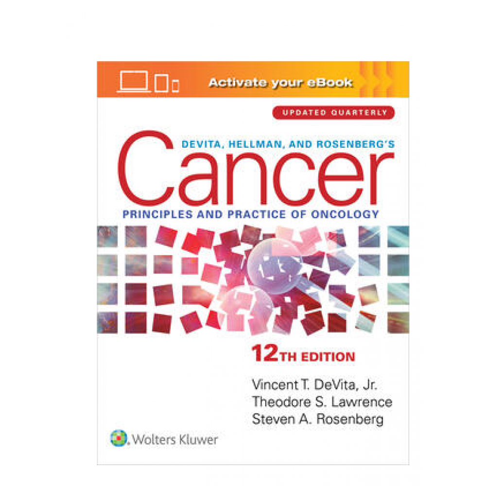 Devita, Hellman,and Rosenberg's Cancer Principles & Practice Of Oncology;12th Edition 2023 by Vincent T. DeVita, Jr, Steven A. Rosenberg, & Theodore S. Lawrence