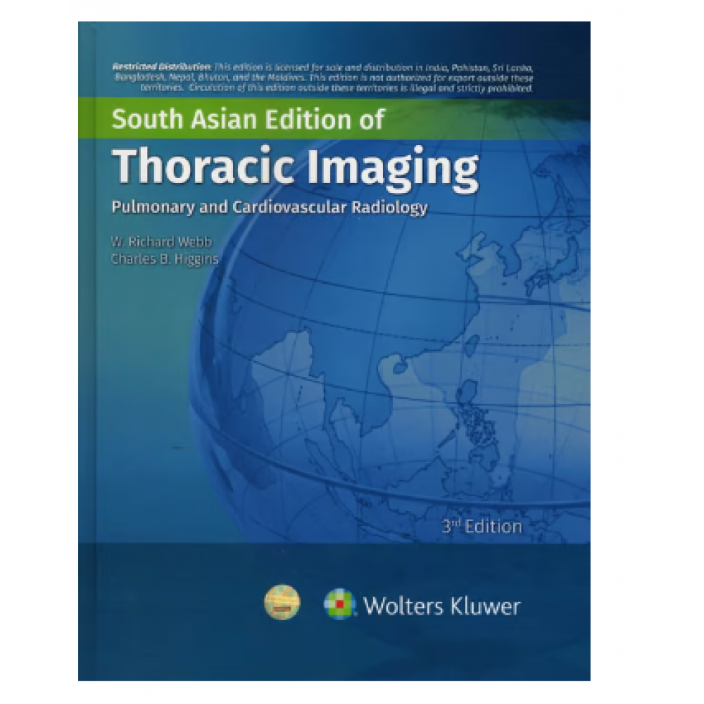 Thoracic Imaging Pulmonary And Cardiovascular Radiology;3rd (South Asia) Edition 2023 by Richard Webb & Charles Higgins