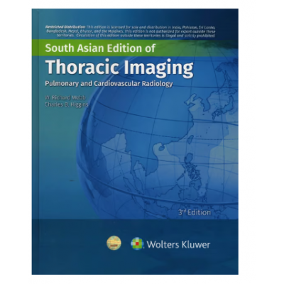 Thoracic Imaging Pulmonary And Cardiovascular Radiology;3rd (South Asia) Edition 2023 by Richard Webb & Charles Higgins