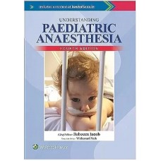 Understanding Paediatric Anaesthesia: 4th Edition 2023 By Rebecca Jacob