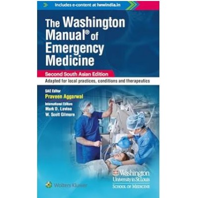 Washington Manual of Emergency Medicine: 2nd south Asia Edition 2024 By Praveen Aggarwal & Mark D. Levine & W. Scott Gilmore