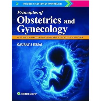 Principles of Obstetrics and Gynecology: 1st Edition 2025 By Gaurav S Desai