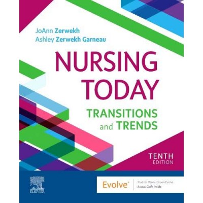 Nursing Today: Transition and Trends;10th Edition 2020 By Joann Zerwekh, Ashley Zerwekh