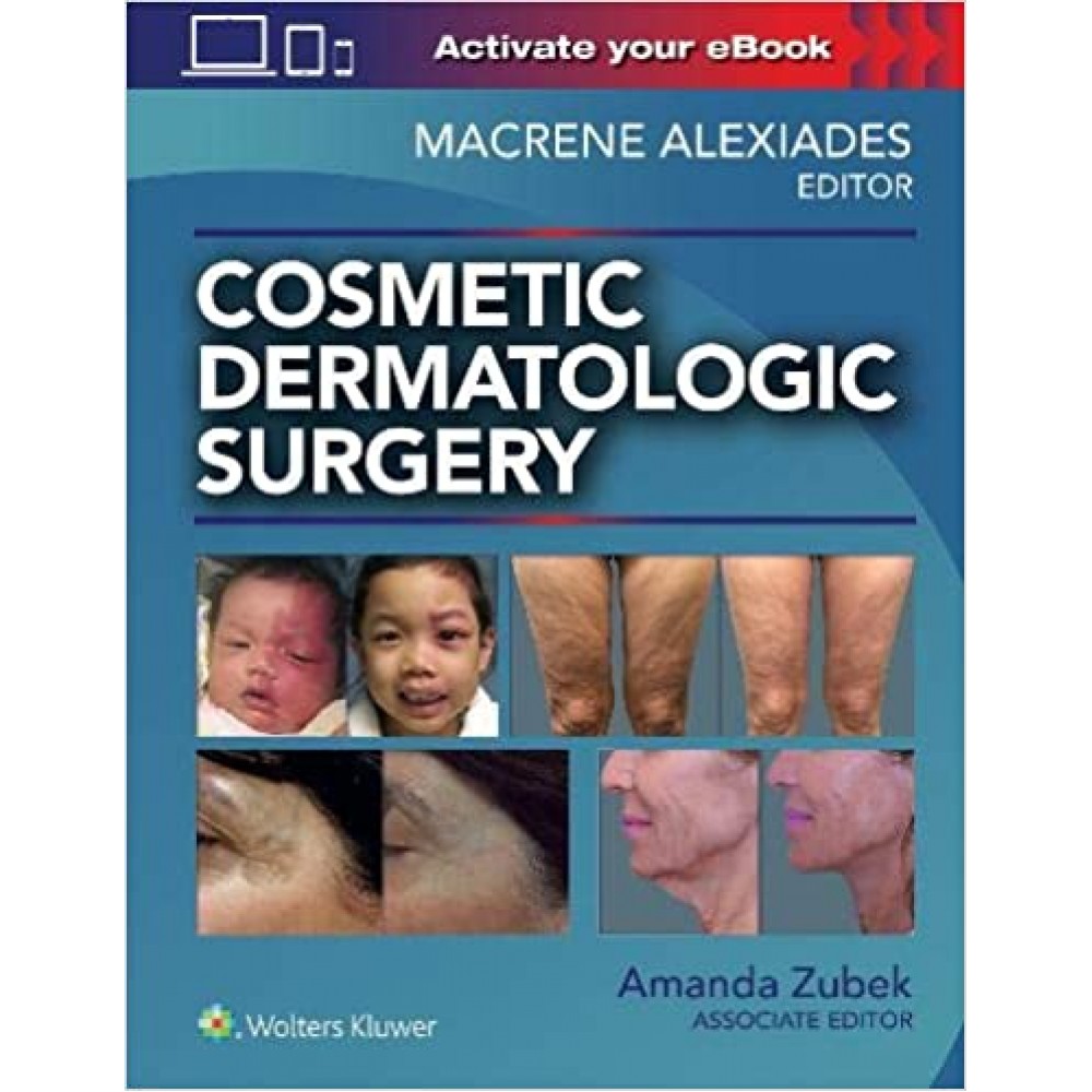 Cosmetic Dermatologic Surgery 2020 by Macrene Alexiades Amanda Zubek