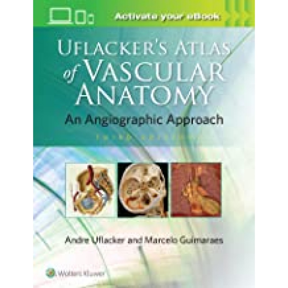 Uflacker's Atlas of Vascular Anatomy;3rd Edition 2020 by Marcelo Guimaraes