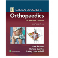 Surgical Exposures in Orthopaedics: The Anatomic Approach;6th Edition 2021 By Stanley Hoppenfeld, Richard Buckley 