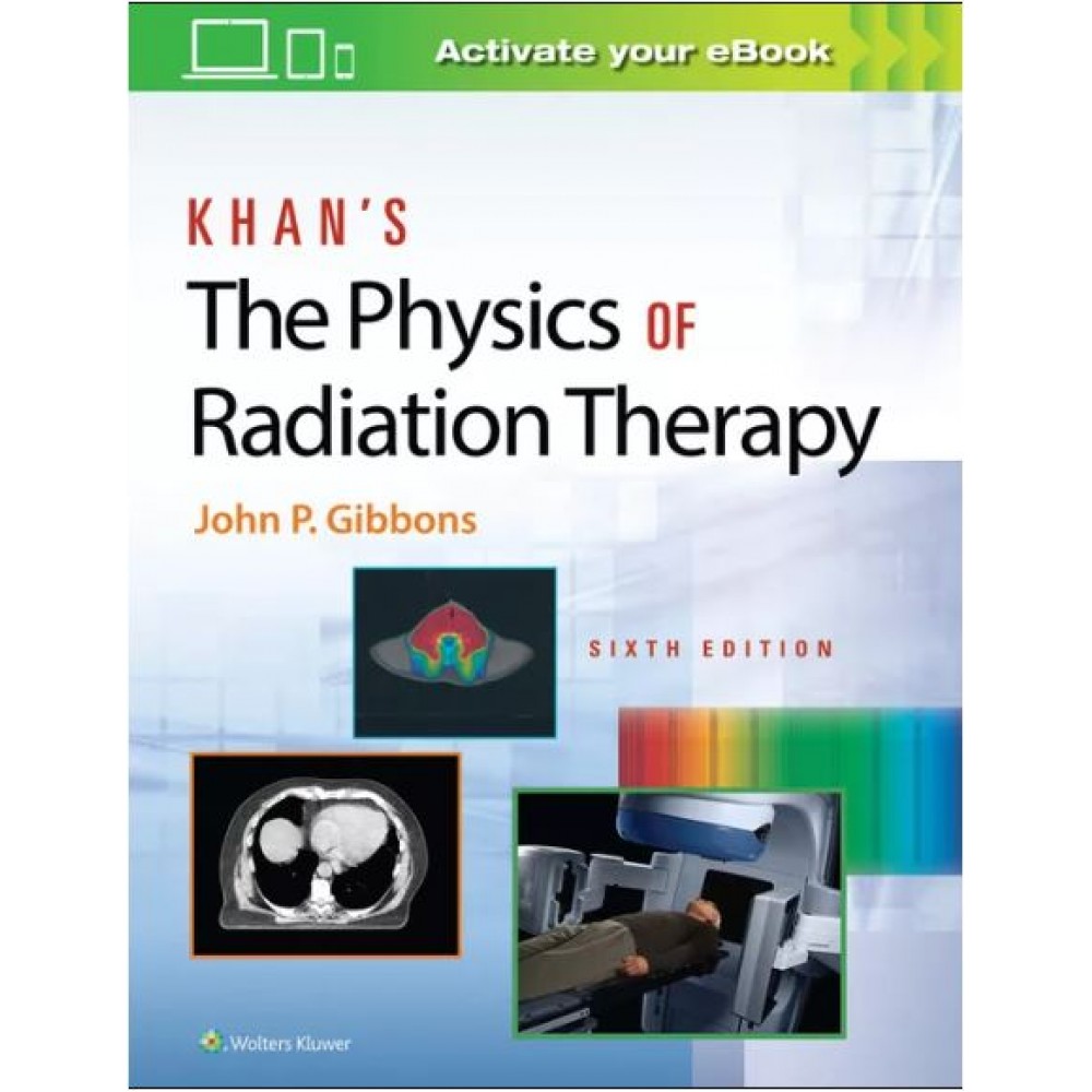 Khan's The Physics of Radiation Therapy;6th Edition 2020 By John Gibbons