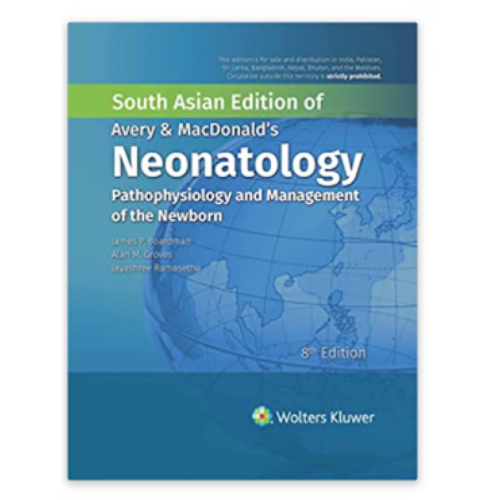 Avery & MacDonald's Neonatology: Pathophysiology and Management of the Newborn;8th (South Asia) Edition 2021 by  James P. Boardman, Alan M. Groves, Jayashree Ramasethu