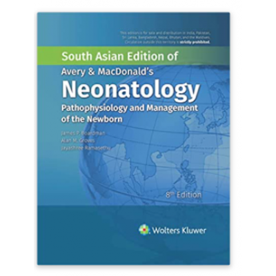 Avery & MacDonald's Neonatology: Pathophysiology and Management of the Newborn;8th (South Asia) Edition 2021 by  James P. Boardman, Alan M. Groves, Jayashree Ramasethu