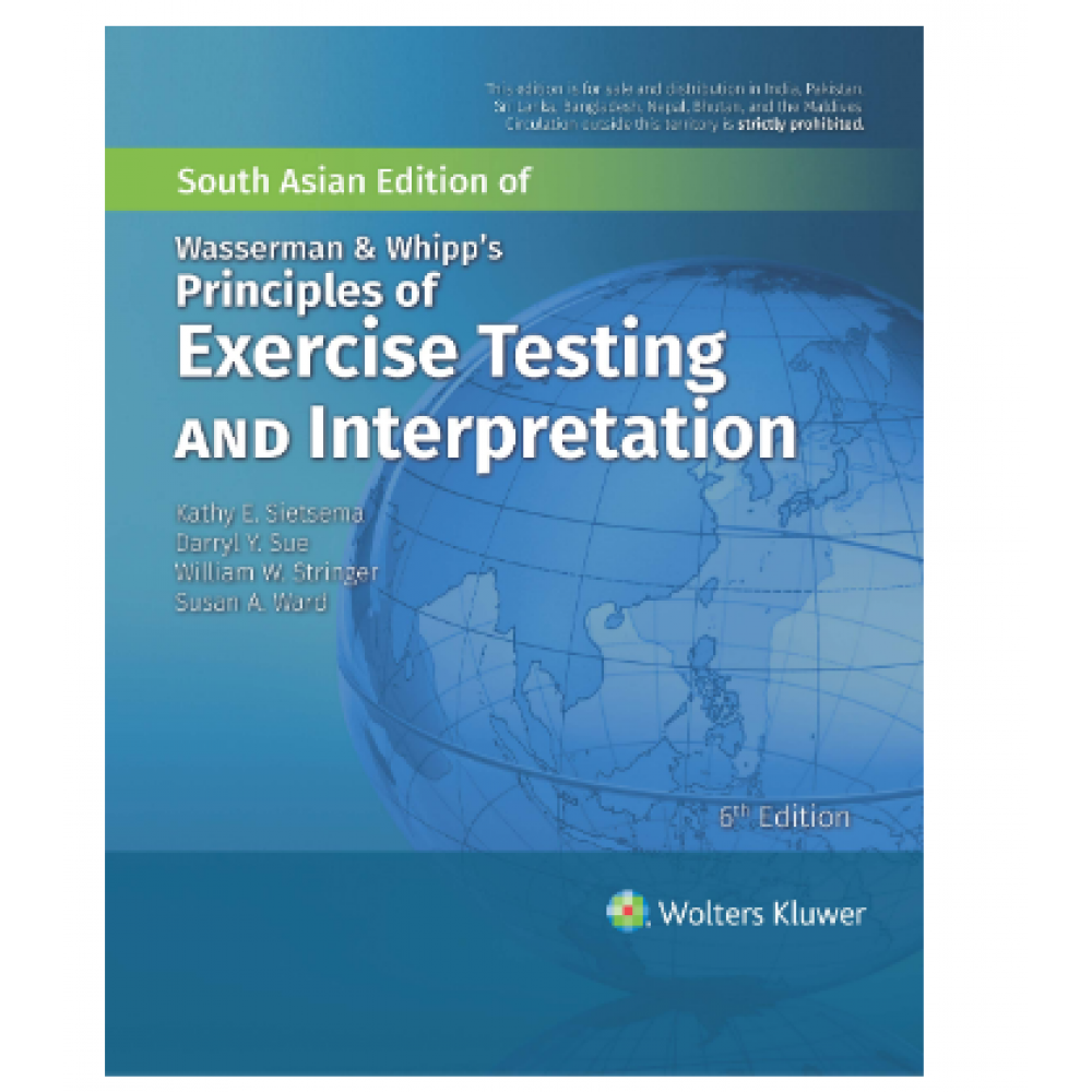 Wasserman & Whipp's Principles of Exercise Testing and Interpretation; 6th Edition 2021 by Kathy E.Sietsema