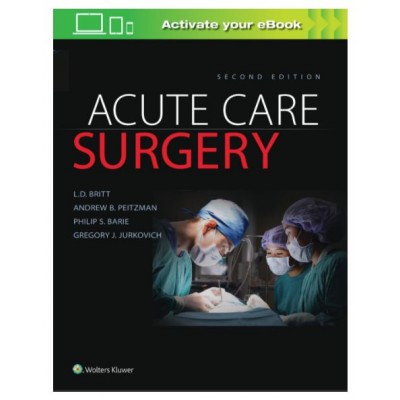 Acutte Care Surgery;2nd Edition 2019 by L.D Britt