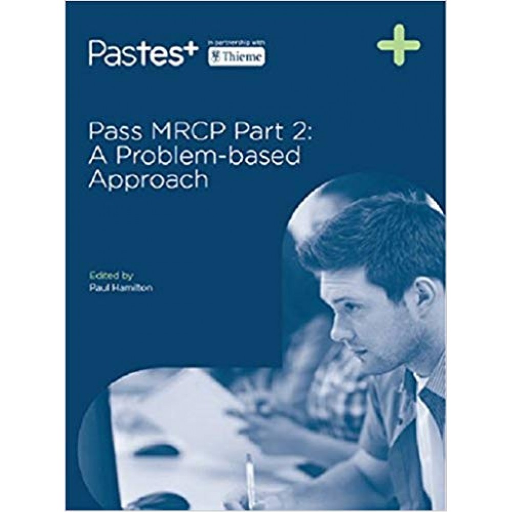 PASS MRCP PART 2: A Problem-Based Approach;1st Edition 2017 By Paul Hamilton