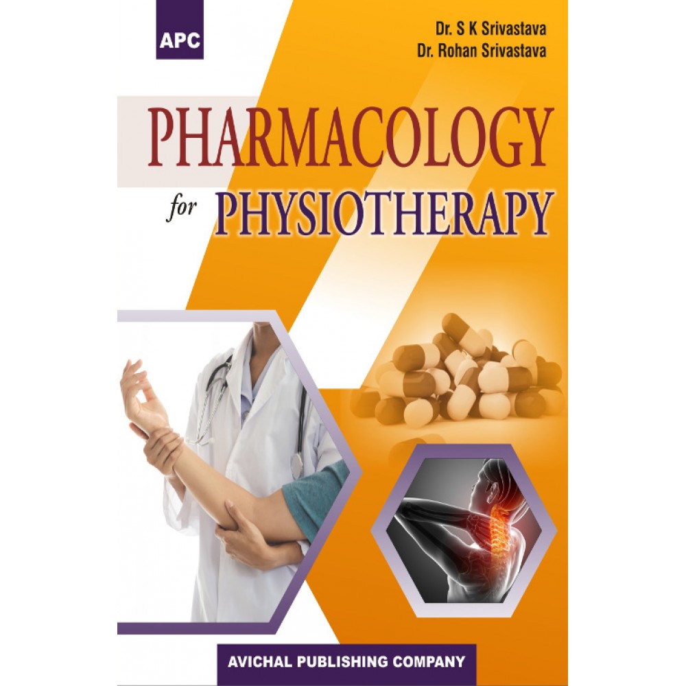 Pharmacology for Physiotherapy;1st Edition 2020 By SK Srivastava & Rohan Srivastava