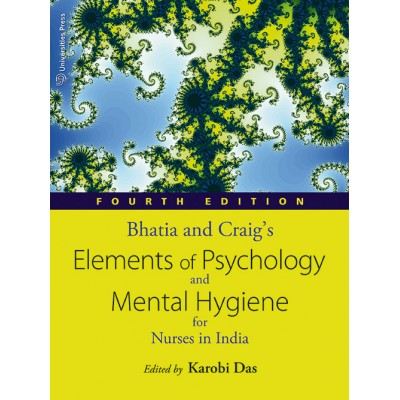 Bhatia and Craig’s Elements of Psychology and Mental Hygiene for Nurses in India;4th Edition 2019 By B D Bhatia and Margaretta Craig, Dr Karobi Das