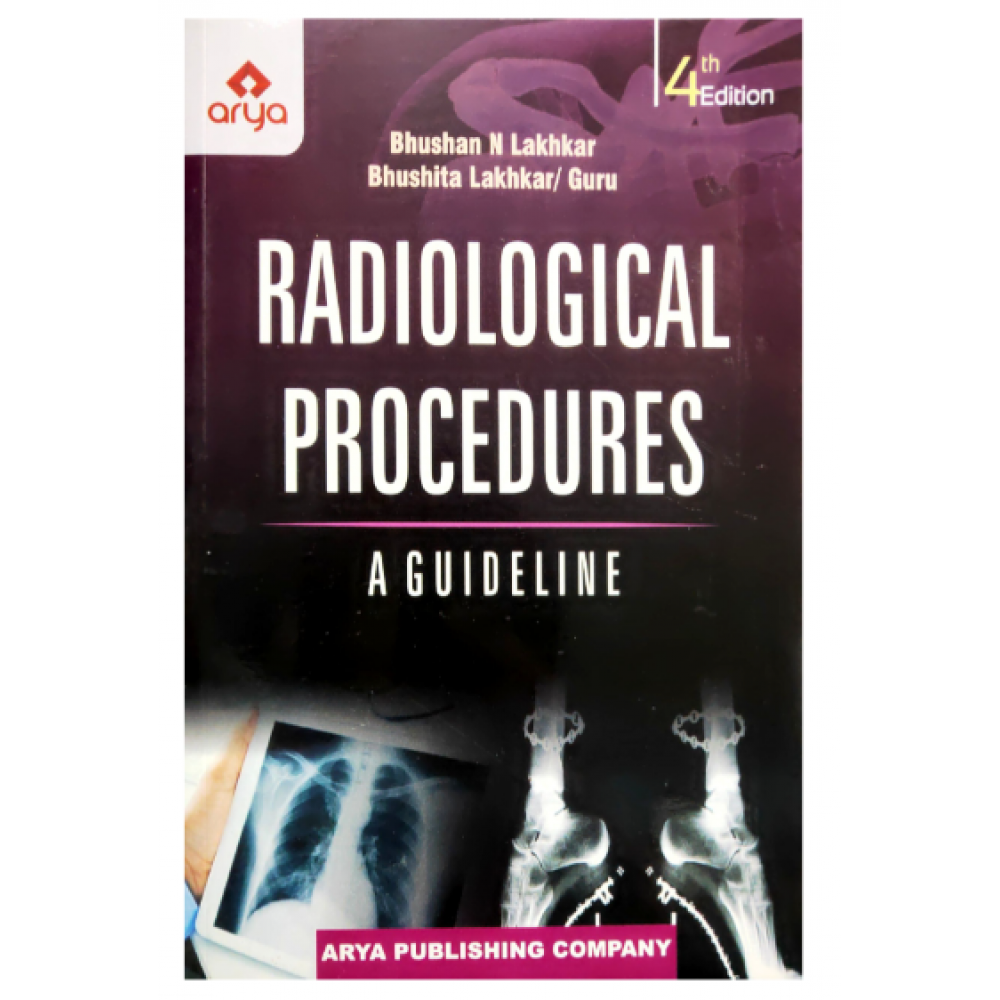 Radiological Procedures: A Guideline;4th Edition 2022 By Bhushan N Lakhkar & Bhushita Lakhar