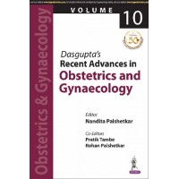 Dasgupta’s Recent Advances in Obstetrics and Gynaecology (Volume 10);1st Edition 2019 By Nandita Palshetkar,Pratik Tambe & Rohan Palshetkar