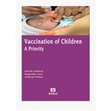 Vaccination of Children:A Priority;1st Edition 2018 By Dr. Harish Challani