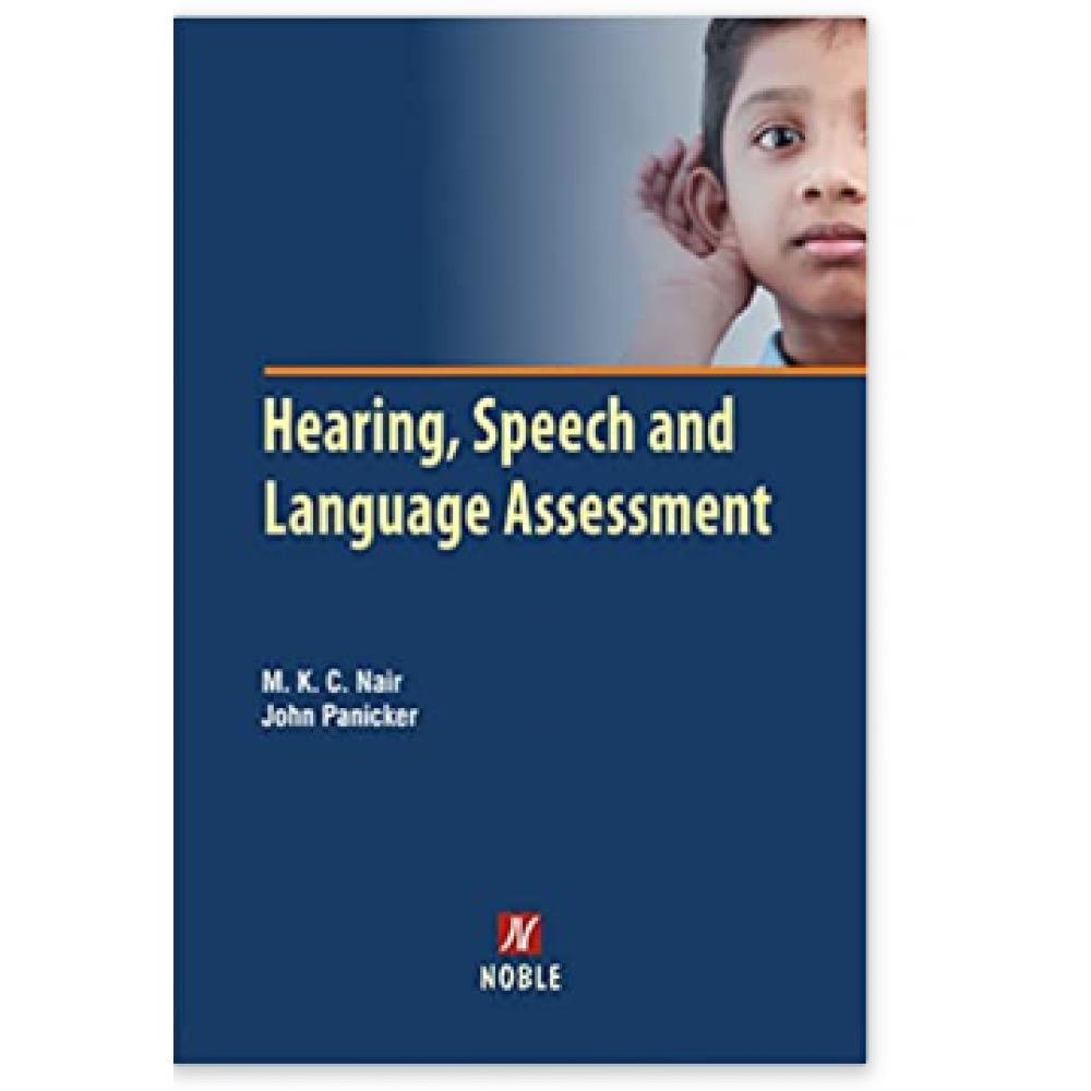 Hearing, Speech and Language Assessment;1st Edition 2023 by Dr. M.K.C Nair & Dr John Panicker