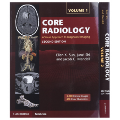 Core Radiology(2 Volume set):A Visual Approach to Diagnostic Imaging; 2nd Edition 2021 by Ellen X. Sun, Junzi Shi & Jacob C. Mandell