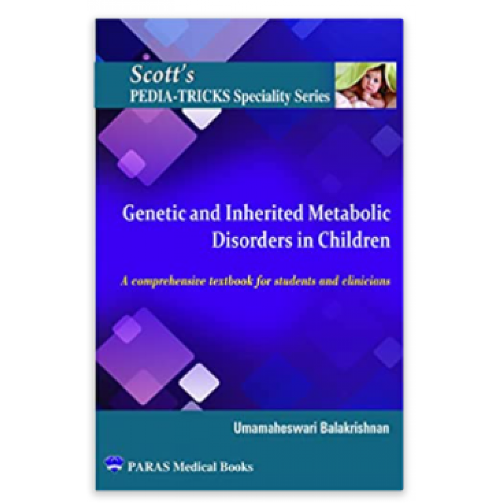 Scott's Pediatricks Specialty Series: Genetic and Inherited Metabolic Disorders in Children;1st Edition 2021 by Umamaheswari Balakrishnan