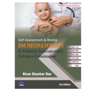 Self Assessment & Review of DM Neonatology & Pediatric Superspeciality Entrance Examination:2nd(Reprint)Edition 2020 By Kiran Shankar Das