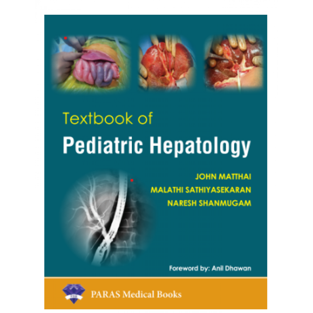 Textbook of Pediatric Hepatology;1st Edition 2023 by John Matthai, Malathi Sathiyasekaran & Naresh Shanmugam