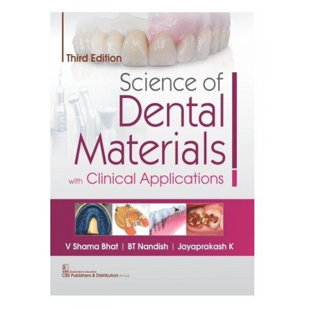 Science Of Dental Material Clinical Applications;3rd Edition 2019 By V Shama Bhat, BT Nandish & Jayaprakash K