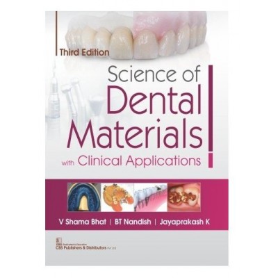 Science Of Dental Material Clinical Applications;3rd Edition 2019 By V Shama Bhat, BT Nandish & Jayaprakash K