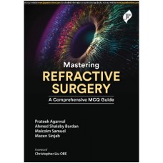 Mastering Refractive Surgery: A Comprehensive MCQ Guide:1st Edition 2024 By PRATEEK AGARWAL & MAZEN M SINJAB