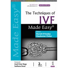 The Techniques of IVF Made Easy:2nd Edition 2024 By Manish Pandya Vijay Kumar  Chelur