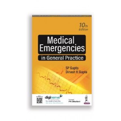 Medical Emergencies In General Practice;10th Edition 2023 by SP Gupta & Dinesh K Gupta