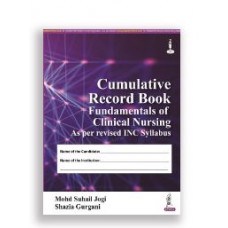 Cumulative Record Book- Fundamentals of Clinical Nursing;1st(Reprint) Edition 2024 by Mohd Suhail Jogi & Shazia Gurgani