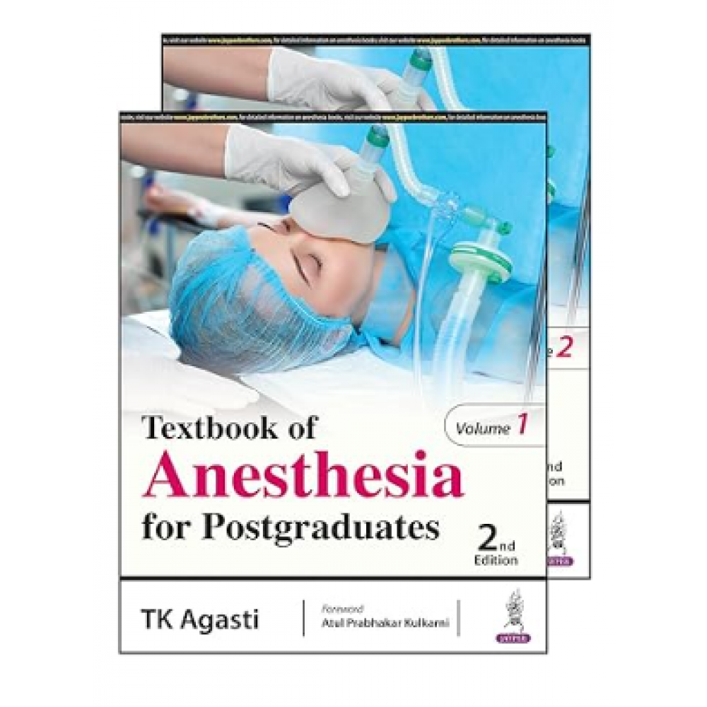 Textbook of Anesthesia for Postgraduates (2 Volumes);2nd Edition 2024 by TK Agasti & Atul Prabhakar Kulkarni