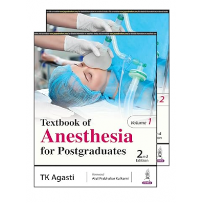 Textbook of Anesthesia for Postgraduates (2 Volumes);2nd Edition 2024 by TK Agasti & Atul Prabhakar Kulkarni