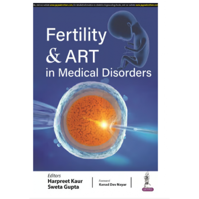 Fertility and ART in Medical Disorders;1st edition 2024 by Harpreet Kaur & Sweta Gupta