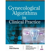 Gynecological Algorithms in Clinical Practice:1st Edition 2024 By Alok Sharma