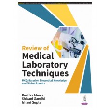 Review Of Medical Laboratory Techniques;1st Edition 2024 by Ishani Gupta, Shivani Gandhi & Reetika Menia